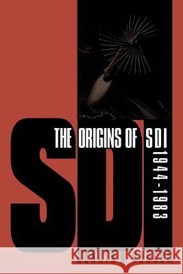 The Origins of SDI, 1944-1983 Donald R. Baucom 9780700611003
