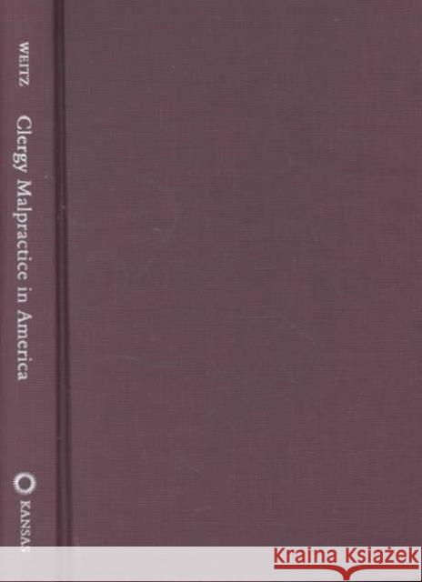Clergy Malpractice in America: Nally V. Grace Community Church of the Valley Weitz, Mark A. 9780700611256 University Press of Kansas