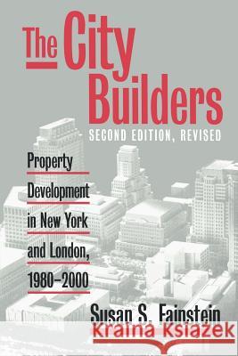 The City Builders: Property Development in New York and London, 1980-2000 Fainstein, Susan S. 9780700611331 University Press of Kansas