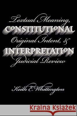 Constitutional Interpretation (PB) Whittington, Keith E. 9780700611416