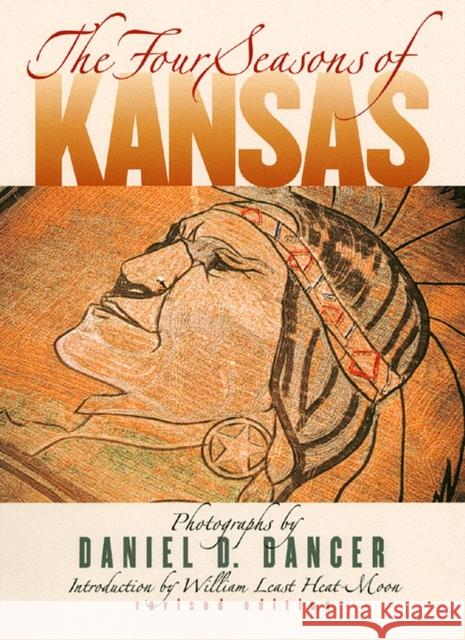 The Four Seasons of Kansas: Revised Edition Dancer, Daniel D. 9780700611522 University Press of Kansas