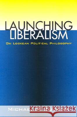 Launching Liberalism (PB) Zuckert, Michael P. 9780700611744 University Press of Kansas