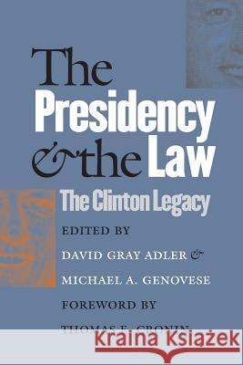 The Presidency and the Law: The Clinton Legacy Adler, David Gray 9780700611942 University Press of Kansas