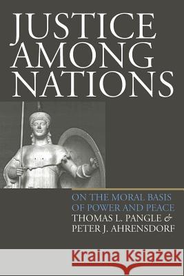 Justice Among Nations(pb) Pangle, Thomas L. 9780700612215
