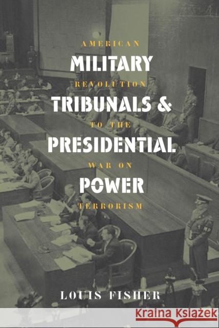 Mil. Tribunals & Pres. Power (PB) Fisher, Louis 9780700613762 University Press of Kansas