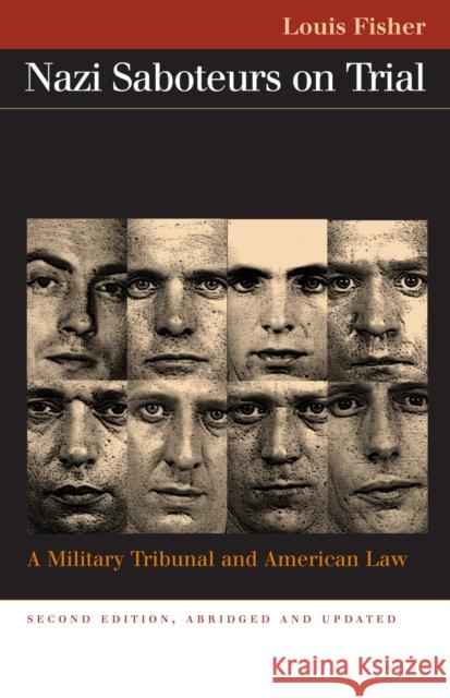 Nazi Saboteurs on Trial: A Military Tribunal and American Law Fisher, Louis 9780700613878 University Press of Kansas