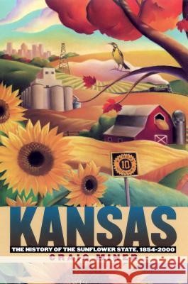 Kansas: The History of the Sunflower State, 1854-2000 H. Craig Miner 9780700614240 University Press of Kansas