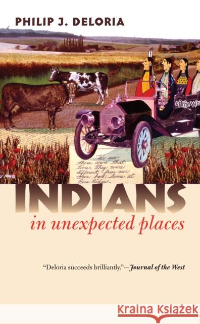 Indians in Unexpected Places Philip J. Deloria 9780700614592