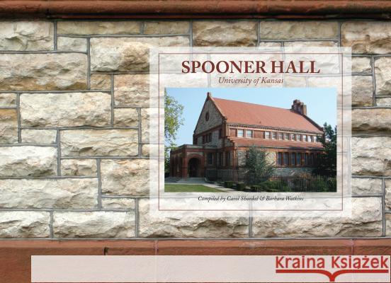 Spooner Hall: University of Kansas Carol Shankel Barbara Watkins 9780700616916