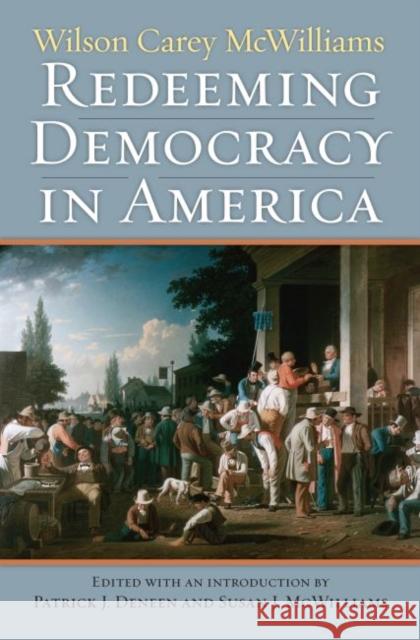 Redeeming Democracy in America Wilson Carey McWilliams 9780700617852 University Press of Kansas