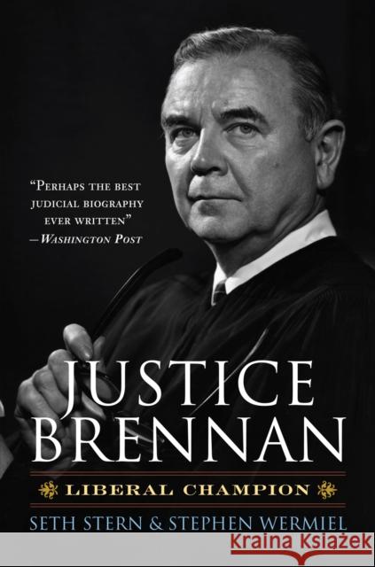 Justice Brennan: Liberal Champion Stern, Seth 9780700619122