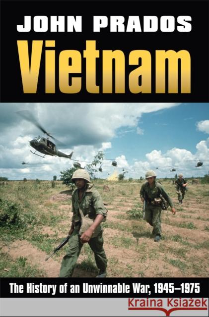 Vietnam: The History of an Unwinnable War, 1945-1975 Prados, John 9780700619405