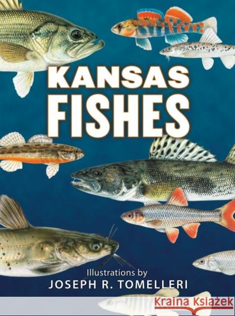 Kansas Fishes Kansas Fishes Committee                  Joe Tomelleri 9780700619610 University Press of Kansas
