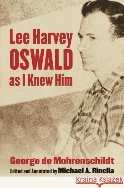Lee Harvey Oswald as I Knew Him George D Michael A. Rinella 9780700620135 University Press of Kansas