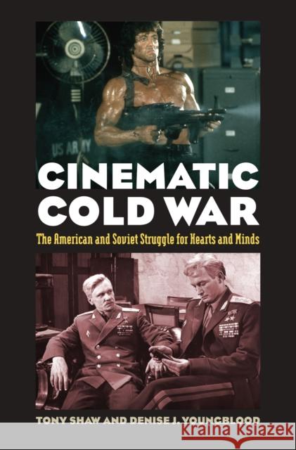 Cinematic Cold War: The American and Soviet Struggle for Hearts and Minds Shaw, Tony 9780700620203 University Press of Kansas