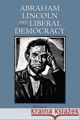 Abraham Lincoln and Liberal Democracy Nicholas Buccola 9780700622177 University Press of Kansas