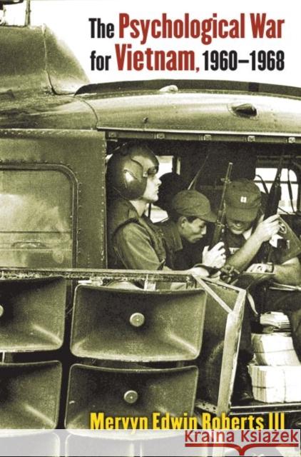 The Psychological War for Vietnam, 1960-1968 Mervyn Edward Roberts 9780700625833