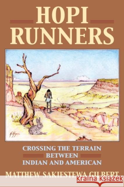 Hopi Runners: Crossing the Terrain Between Indian and American Matt Sakiestew 9780700626984 University Press of Kansas