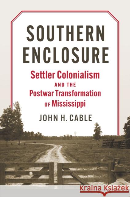 Southern Enclosure John H. Cable 9780700635832 University Press of Kansas