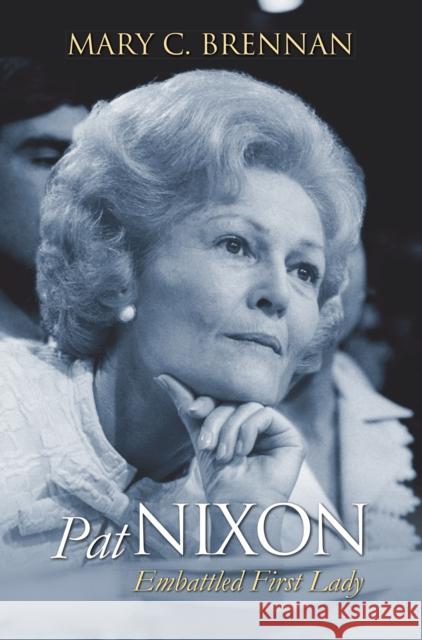 Pat Nixon Mary C. Brennan 9780700636051