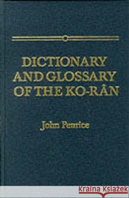 Dictionary and Glossary of the Koran : In Arabic and English John Penrice Penrice 9780700700011 Routledge Chapman & Hall