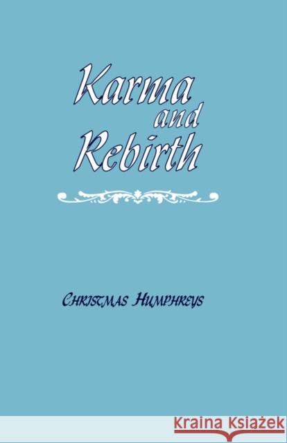 Karma and Rebirth: The Karmic Law of Cause and Effect Humphreys, Christmas 9780700701636 Routledge Chapman & Hall