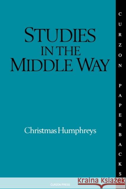 Studies in the Middle Way: Being Thoughts on Buddhism Applied Humphreys, Christmas 9780700701711 Routledge Chapman & Hall