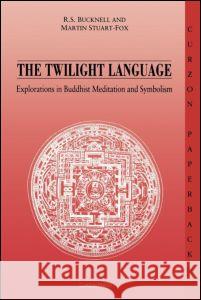 The Twilight Language: Explorations in Buddhist Meditation and Symbolism Bucknell, Roderick 9780700702343 Taylor & Francis Ltd