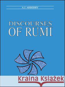 Discourses of Rumi A.J Arberry 9780700702749 Taylor & Francis