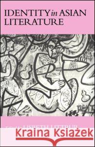 Identity in Asian Literature Littrup, Lisbeth 9780700703685 Taylor & Francis Ltd