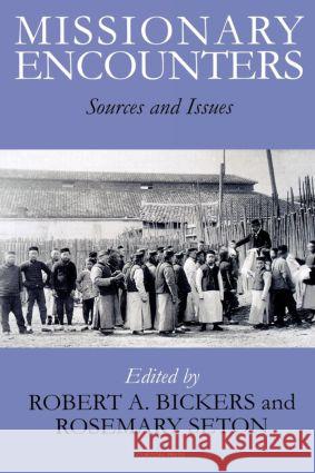Missionary Encounters Robert A. Bickers, Rosemary Seton 9780700703708