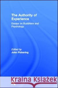 The Authority of Experience: Readings on Buddhism and Psychology Pickering, John 9780700704507