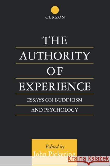 The Authority of Experience: Readings on Buddhism and Psychology Pickering, John 9780700704552
