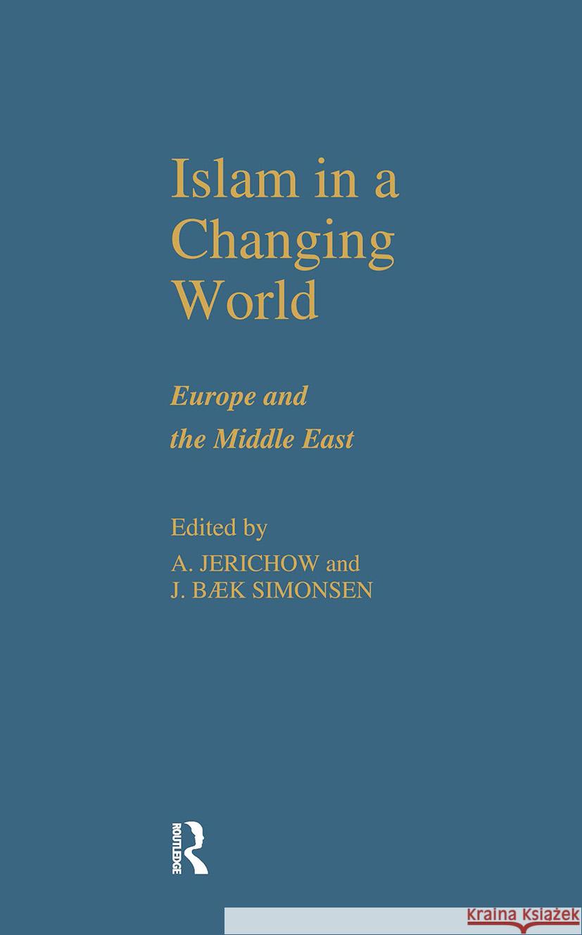 Islam in a Changing World Anders Jerichow, J. B. Simonsen 9780700705085 Taylor & Francis