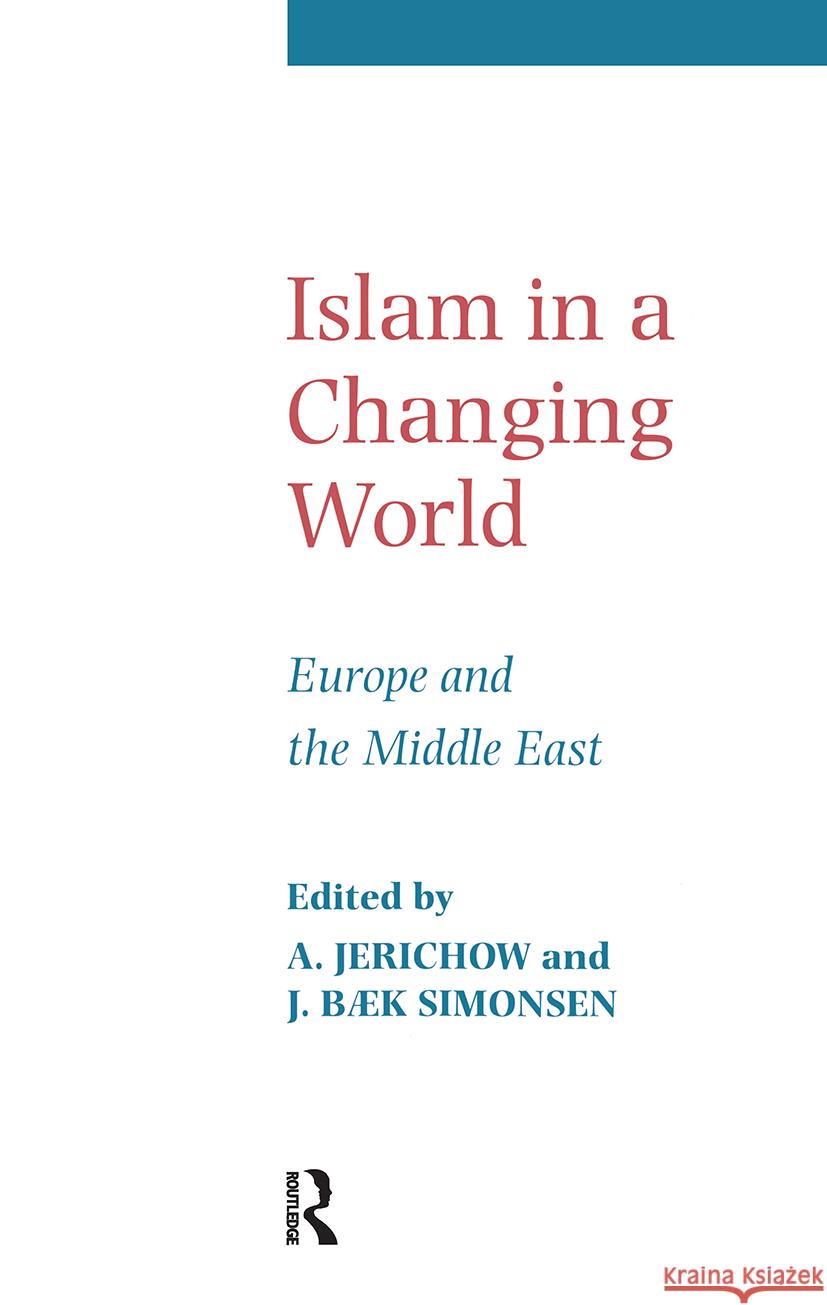 Islam in a Changing World Anders Jerichow, J. B. Simonsen 9780700705092 Taylor & Francis