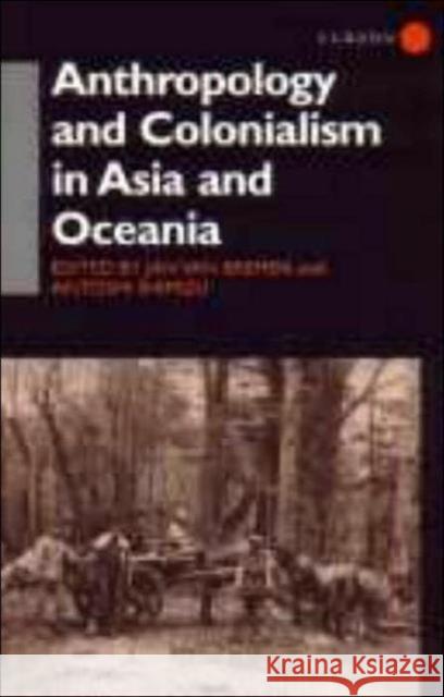 Anthropology and Colonialism in Asia : Comparative and Historical Colonialism A. Shimizu Van Breme Jan Van Bremen 9780700706044 Routledge Chapman & Hall