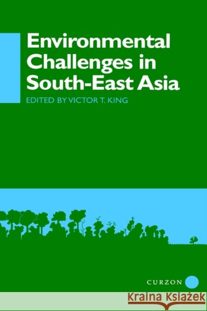 Environmental Challenges in South-East Asia T. Kin Victor T. King 9780700706150