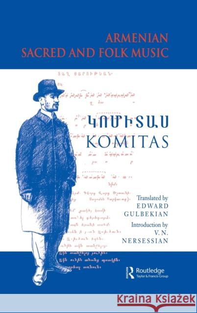 Armenian Sacred and Folk Music Komitas                                  K. Komitas 9780700706372 Routledge Chapman & Hall