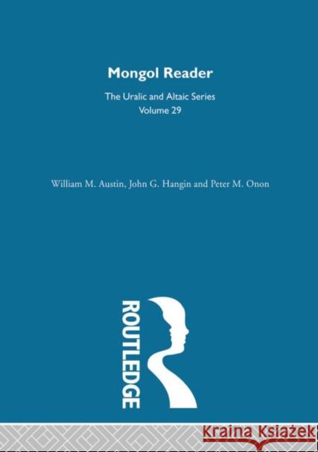 Mongol Reader William M. Austin John G. Hangin Peter M. Onon 9780700708291 Routledge