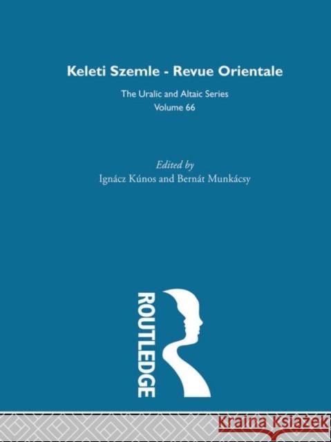 Keleti Szemle-Revue Orientale Ignacz Kunos Bernat Munkacsi Ignacz Kunos 9780700708666