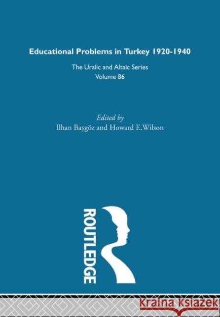 Educational Problems in Turkey Ilhan Basgoz Howard E. Wilson 9780700708864 Routledge Chapman & Hall