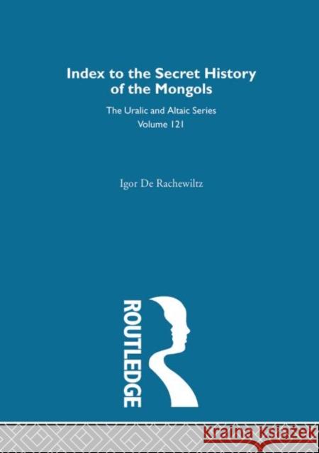 Index to the Secret History of the Mongols I. Rachewiltz Rachewiltz Igor 9780700709212