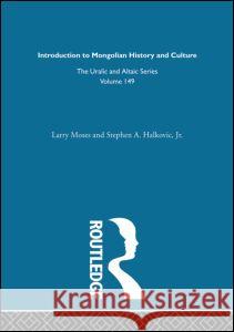 Introduction to Mongolian History and Culture Larry W. Moses 9780700709496