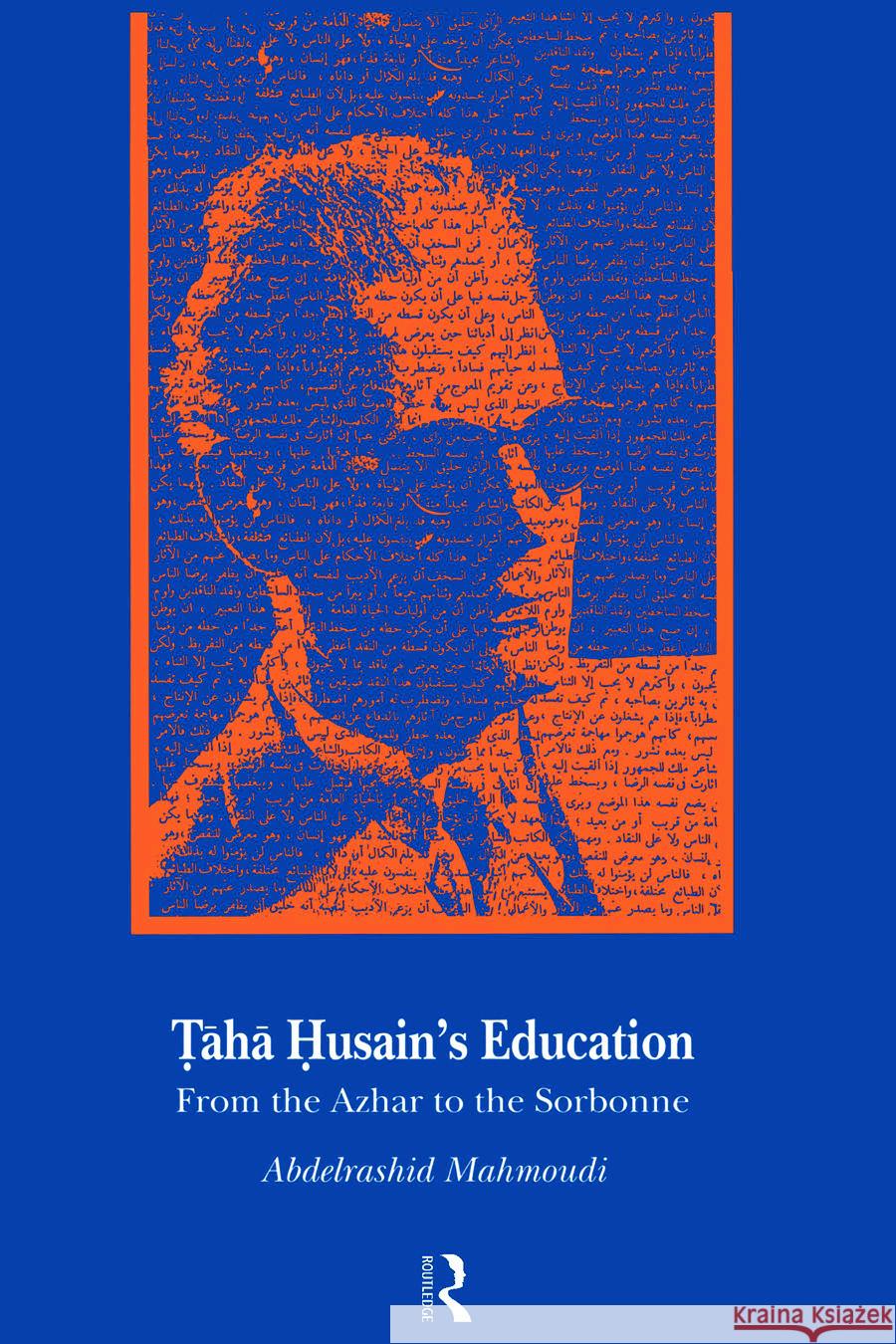 Taha Husain's Education: From Al Azhar to the Sorbonne Mahmoudi, Abdelrashid 9780700710270