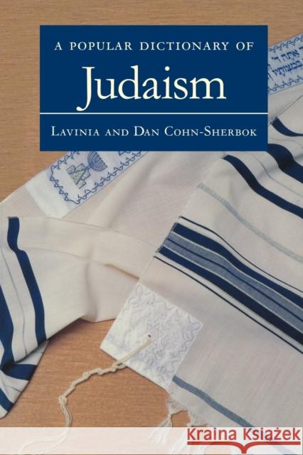 A Popular Dictionary of Judaism Lavinia Cohn-Sherbok Dan Cohn-Sherbok  9780700710478 Taylor & Francis