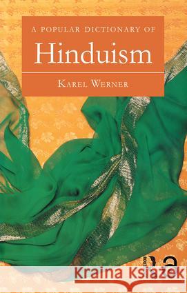 A Popular Dictionary of Hinduism Karel Werner   9780700710492 Taylor & Francis