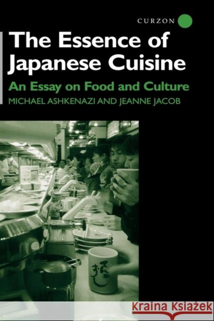 The Essence of Japanese Cuisine: An Essay on Food and Culture Ashkenazi, Michael 9780700710850 Taylor & Francis