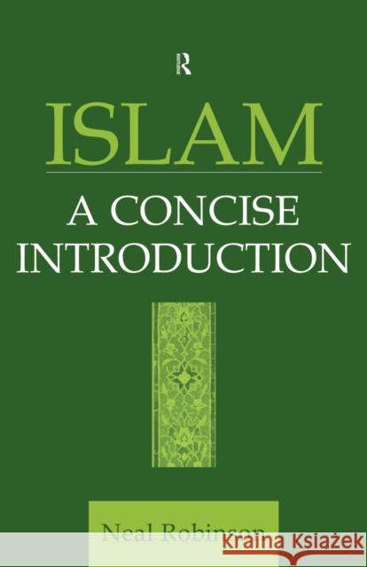 Islam: A Concise Introduction Robinson, Neal 9780700711000 TAYLOR & FRANCIS LTD