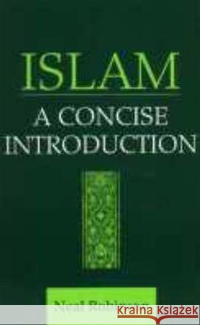 Islam: A Concise Introduction Robinson, Neal 9780700711031 Taylor & Francis