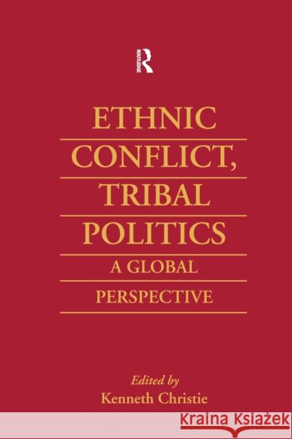 Ethnic Conflict, Tribal Politics: A Global Perspective Christie, Kenneth 9780700711185
